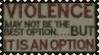 violence may not be the best option, but it is an option